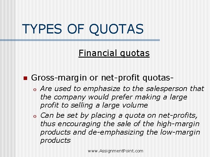 TYPES OF QUOTAS Financial quotas n Gross-margin or net-profit quotaso o Are used to