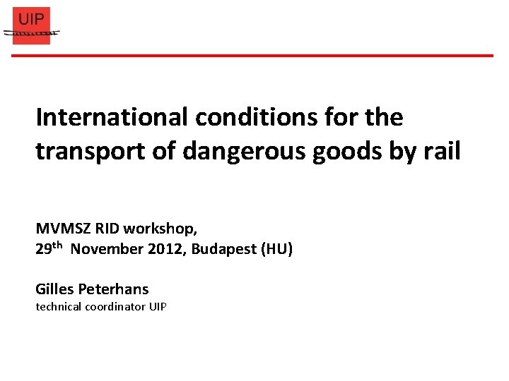International conditions for the transport of dangerous goods by rail MVMSZ RID workshop, 29 International conditions for the transport of dangerous goods by rail MVMSZ RID workshop, 29