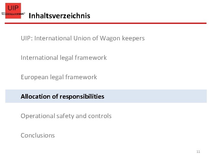 Inhaltsverzeichnis UIP: International Union of Wagon keepers International legal framework European legal framework Allocation Inhaltsverzeichnis UIP: International Union of Wagon keepers International legal framework European legal framework Allocation