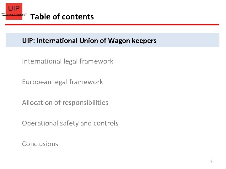 Table of contents UIP: International Union of Wagon keepers International legal framework European legal Table of contents UIP: International Union of Wagon keepers International legal framework European legal