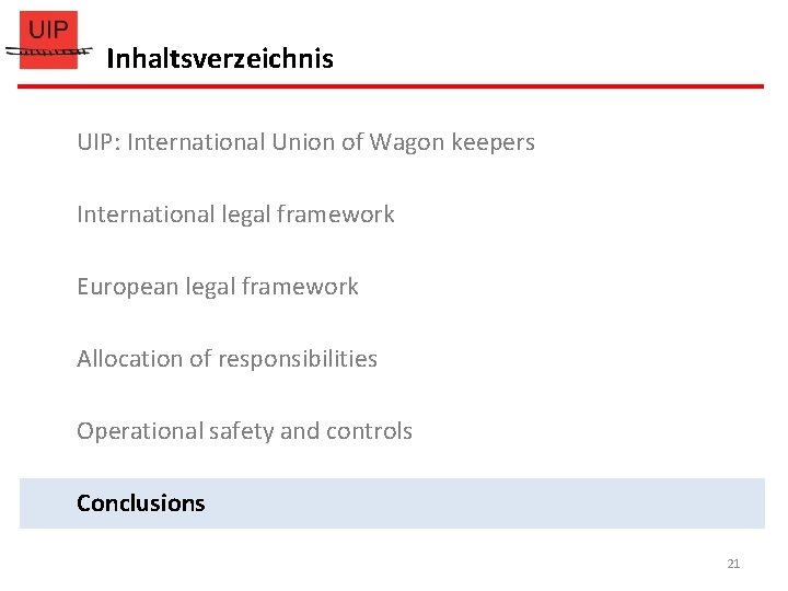 Inhaltsverzeichnis UIP: International Union of Wagon keepers International legal framework European legal framework Allocation Inhaltsverzeichnis UIP: International Union of Wagon keepers International legal framework European legal framework Allocation