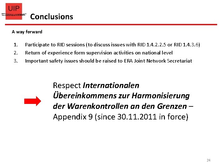 Conclusions A way forward 1. 2. 3. Participate to RID sessions (to discuss issues Conclusions A way forward 1. 2. 3. Participate to RID sessions (to discuss issues