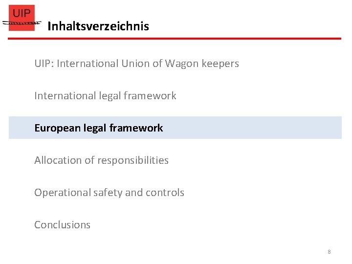 Inhaltsverzeichnis UIP: International Union of Wagon keepers International legal framework European legal framework Allocation Inhaltsverzeichnis UIP: International Union of Wagon keepers International legal framework European legal framework Allocation