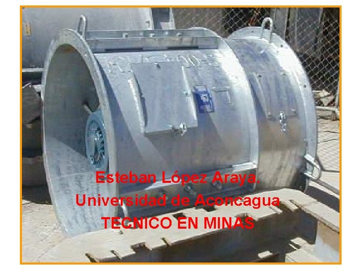 Esteban López Araya. Universidad de Aconcagua TECNICO EN MINAS 