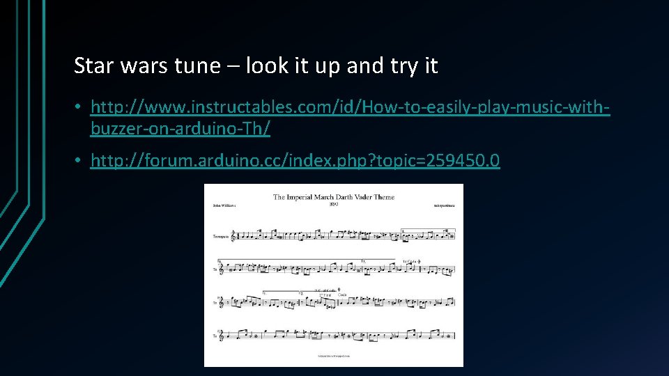 Star wars tune – look it up and try it • http: //www. instructables.