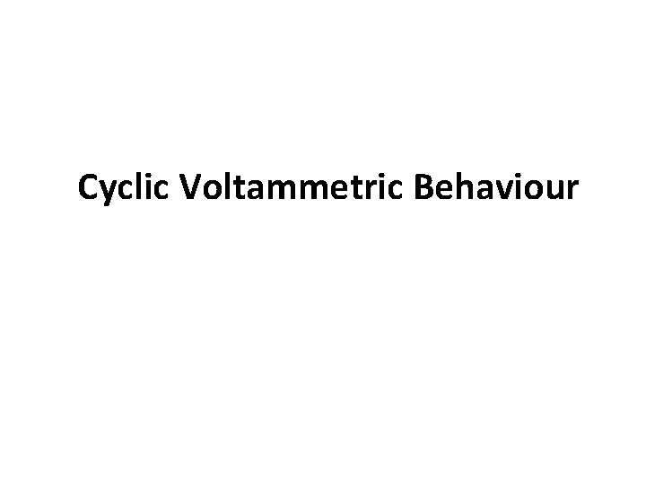 Cyclic Voltammetric Behaviour 