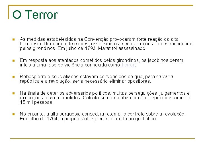 O Terror As medidas estabelecidas na Convenção provocaram forte reação da alta burguesia. Uma