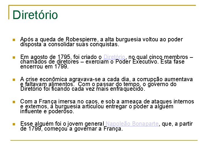 Diretório Após a queda de Robespierre, a alta burguesia voltou ao poder disposta a