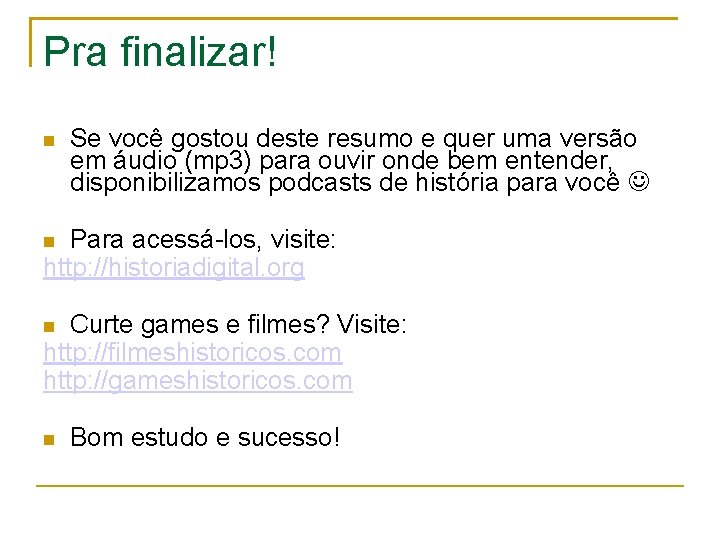 Pra finalizar! Se você gostou deste resumo e quer uma versão em áudio (mp