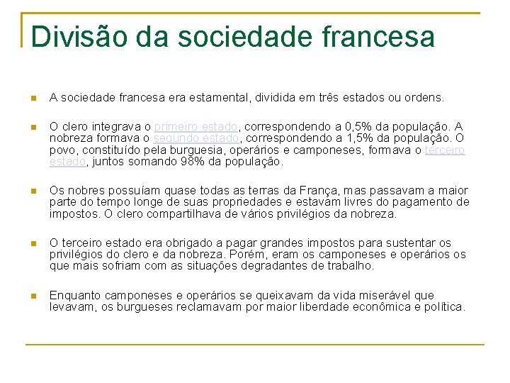 Divisão da sociedade francesa A sociedade francesa era estamental, dividida em três estados ou