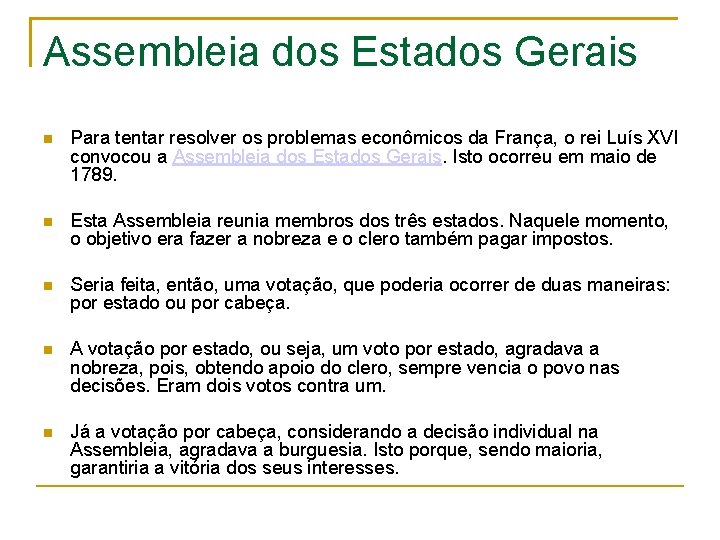 Assembleia dos Estados Gerais Para tentar resolver os problemas econômicos da França, o rei