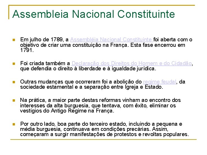 Assembleia Nacional Constituinte Em julho de 1789, a Assembléia Nacional Constituinte foi aberta com