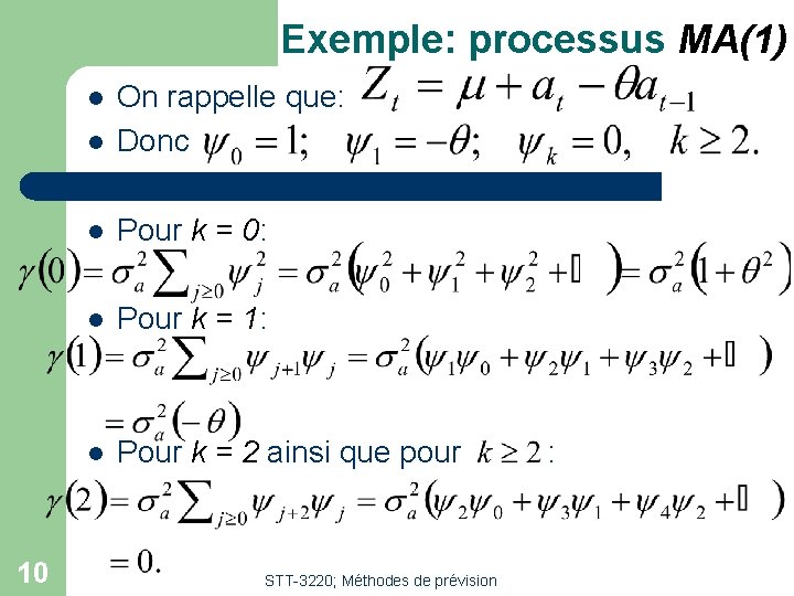 Exemple: processus MA(1) l On rappelle que: Donc l Pour k = 0: l Exemple: processus MA(1) l On rappelle que: Donc l Pour k = 0: l