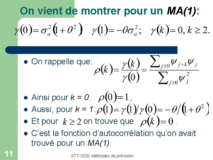 On vient de montrer pour un MA(1): l On rappelle que: l Ainsi pour On vient de montrer pour un MA(1): l On rappelle que: l Ainsi pour