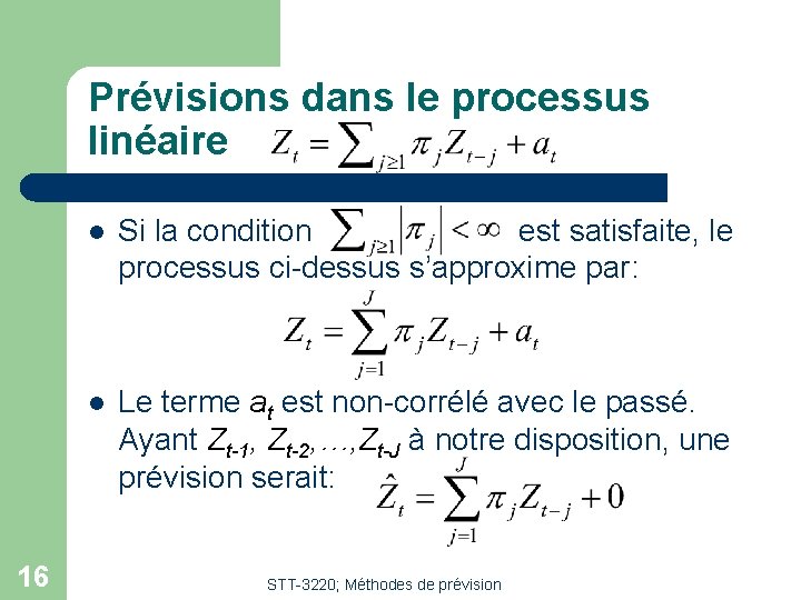 Prévisions dans le processus linéaire 16 l Si la condition est satisfaite, le processus Prévisions dans le processus linéaire 16 l Si la condition est satisfaite, le processus