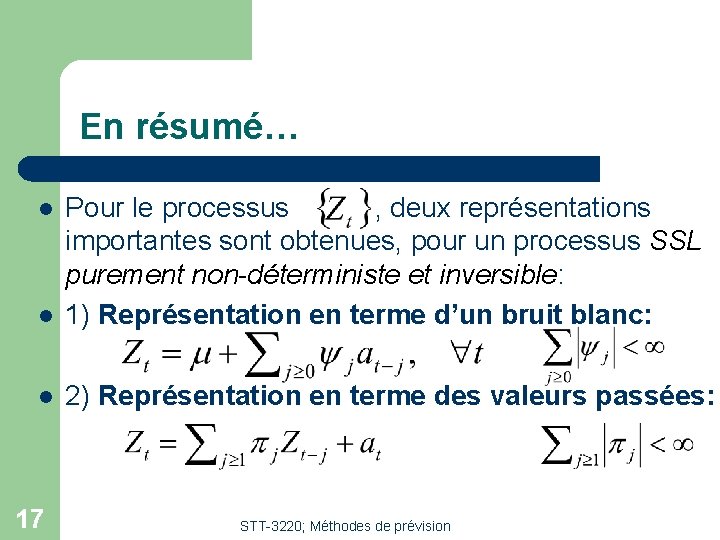 En résumé… l Pour le processus , deux représentations importantes sont obtenues, pour un En résumé… l Pour le processus , deux représentations importantes sont obtenues, pour un