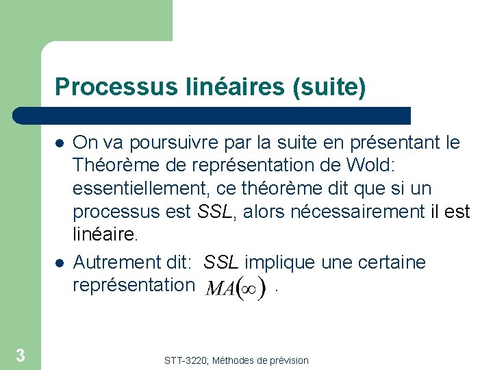 Processus linéaires (suite) l l 3 On va poursuivre par la suite en présentant Processus linéaires (suite) l l 3 On va poursuivre par la suite en présentant