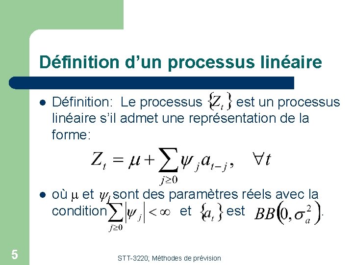 Définition d’un processus linéaire 5 l Définition: Le processus est un processus linéaire s’il Définition d’un processus linéaire 5 l Définition: Le processus est un processus linéaire s’il