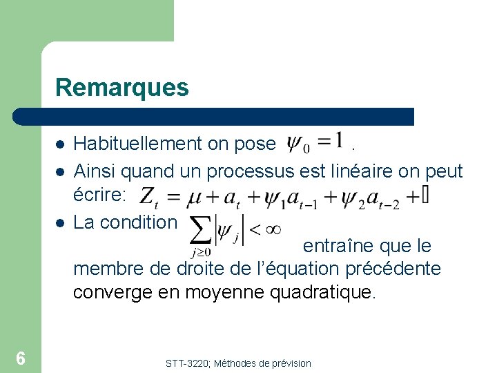 Remarques l l l 6 Habituellement on pose. Ainsi quand un processus est linéaire Remarques l l l 6 Habituellement on pose. Ainsi quand un processus est linéaire