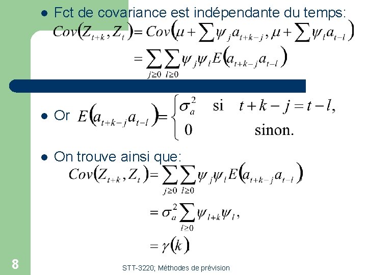 8 l Fct de covariance est indépendante du temps: l Or l On trouve 8 l Fct de covariance est indépendante du temps: l Or l On trouve