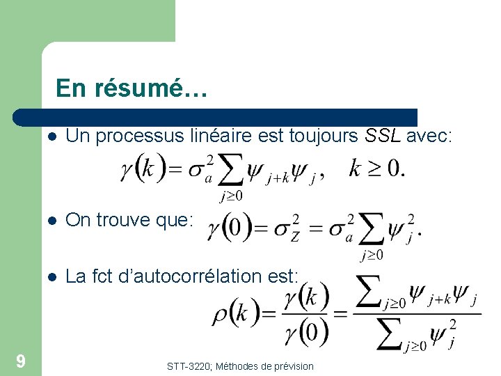 En résumé… 9 l Un processus linéaire est toujours SSL avec: l On trouve En résumé… 9 l Un processus linéaire est toujours SSL avec: l On trouve