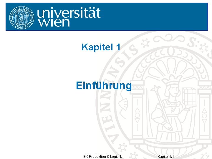 Kapitel 1 Einführung EK Produktion & Logistik Kapitel 1/1 