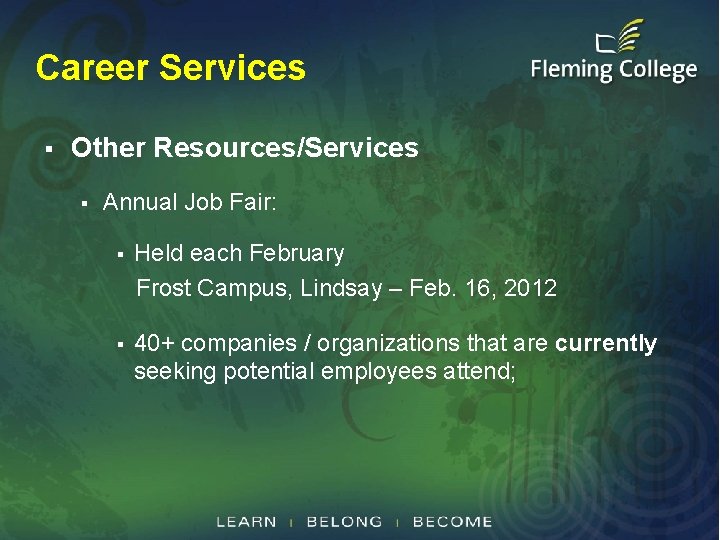 Career Services § Other Resources/Services § Annual Job Fair: Held each February Frost Campus,