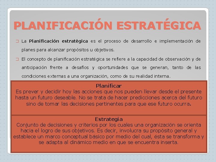 PLANIFICACIÓN ESTRATÉGICA � La Planificación estratégica es el proceso de desarrollo e implementación de