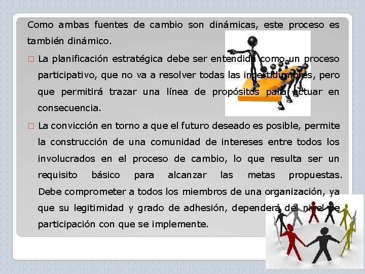 Como ambas fuentes de cambio son dinámicas, este proceso es también dinámico. � La