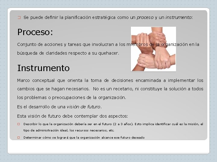 � Se puede definir la planificación estratégica como un proceso y un instrumento: Proceso: