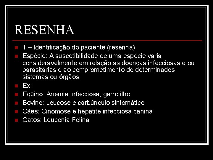 RESENHA n n n n 1 – Identificação do paciente (resenha) Espécie: A suscetibilidade
