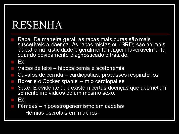 RESENHA n n n n Raça: De maneira geral, as raças mais puras são