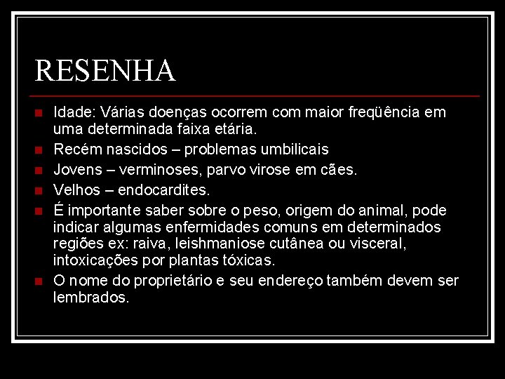 RESENHA n n n Idade: Várias doenças ocorrem com maior freqüência em uma determinada