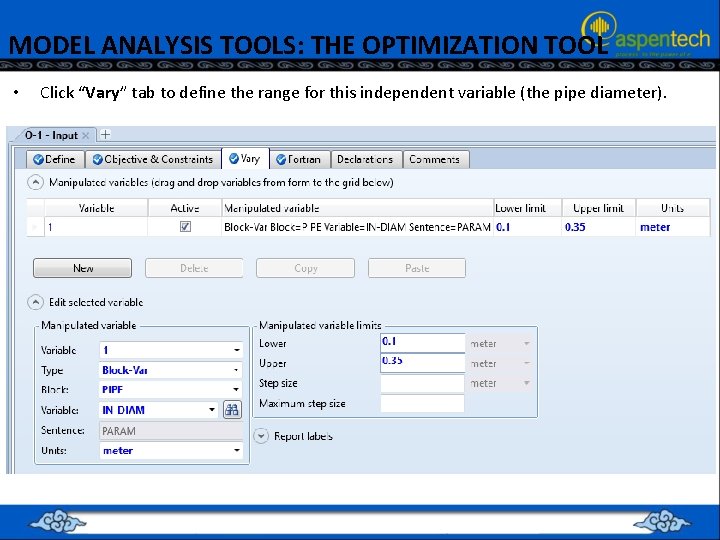 MODEL ANALYSIS TOOLS: THE OPTIMIZATION TOOL • Click “Vary” tab to define the range