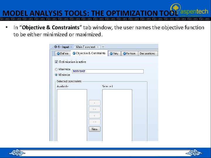 MODEL ANALYSIS TOOLS: THE OPTIMIZATION TOOL • In “Objective & Constraints” tab window, the