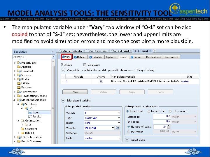 MODEL ANALYSIS TOOLS: THE SENSITIVITY TOOL • The manipulated variable under “Vary” tab window