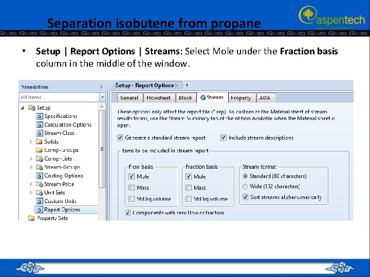Separation isobutene from propane • Setup | Report Options | Streams: Select Mole under