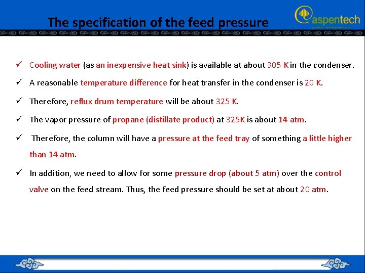 The specification of the feed pressure ü Cooling water (as an inexpensive heat sink)