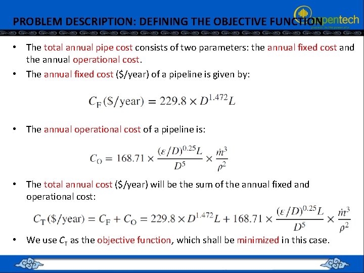 PROBLEM DESCRIPTION: DEFINING THE OBJECTIVE FUNCTION • The total annual pipe cost consists of