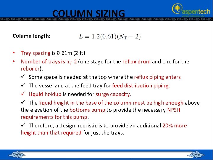 COLUMN SIZING Column length: • Tray spacing is 0. 61 m (2 ft) •