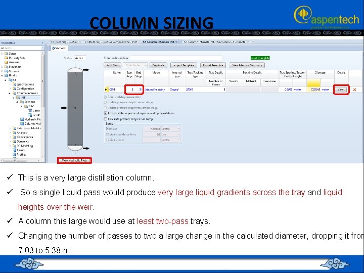 COLUMN SIZING ü This is a very large distillation column. ü So a single