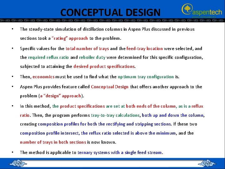 CONCEPTUAL DESIGN • The steady-state simulation of distillation columns in Aspen Plus discussed in