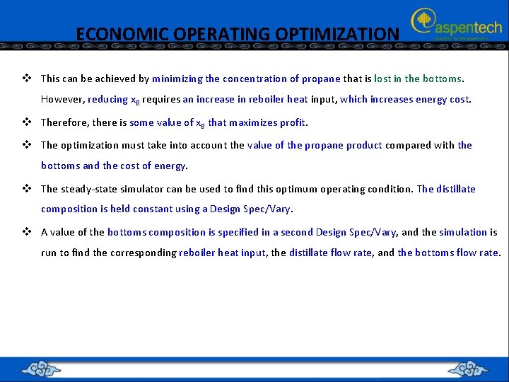 ECONOMIC OPERATING OPTIMIZATION v This can be achieved by minimizing the concentration of propane