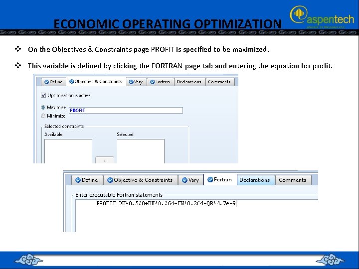 ECONOMIC OPERATING OPTIMIZATION v On the Objectives & Constraints page PROFIT is specified to