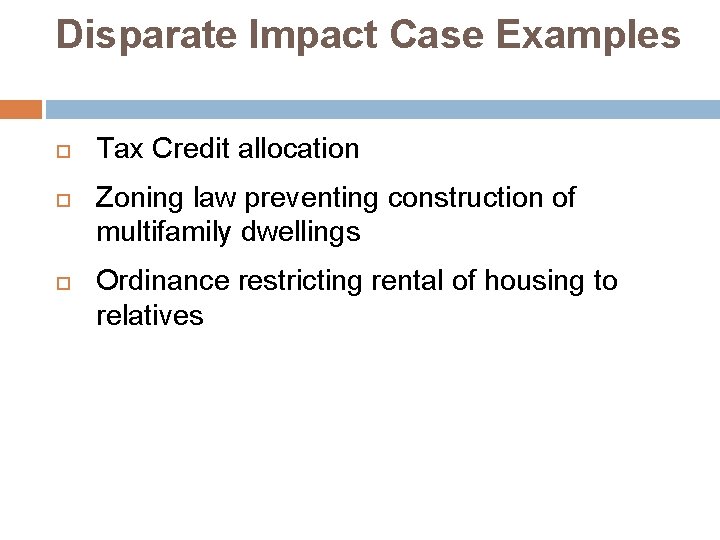 Disparate Impact Case Examples Tax Credit allocation Zoning law preventing construction of multifamily dwellings