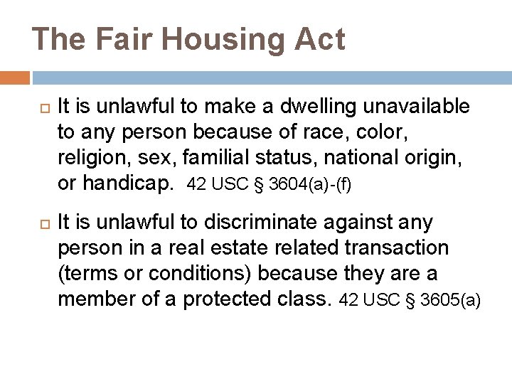 The Fair Housing Act It is unlawful to make a dwelling unavailable to any