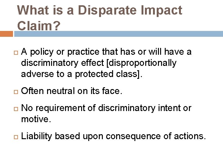 What is a Disparate Impact Claim? A policy or practice that has or will