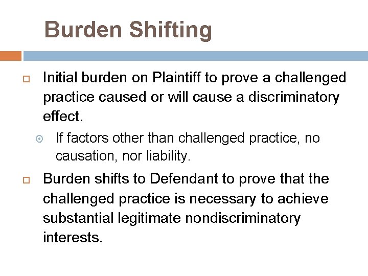 Burden Shifting Initial burden on Plaintiff to prove a challenged practice caused or will