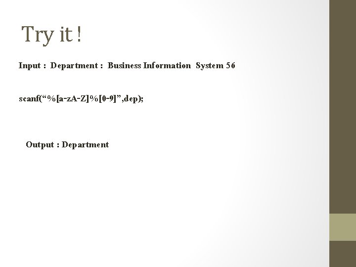 Try it ! Input : Department : Business Information System 56 scanf(“%[a-z. A-Z]%[0 -9]”,
