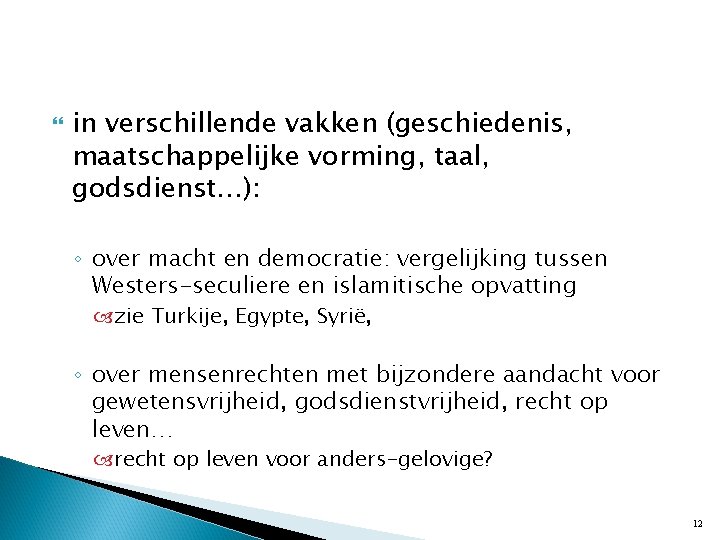  in verschillende vakken (geschiedenis, maatschappelijke vorming, taal, godsdienst…): ◦ over macht en democratie: